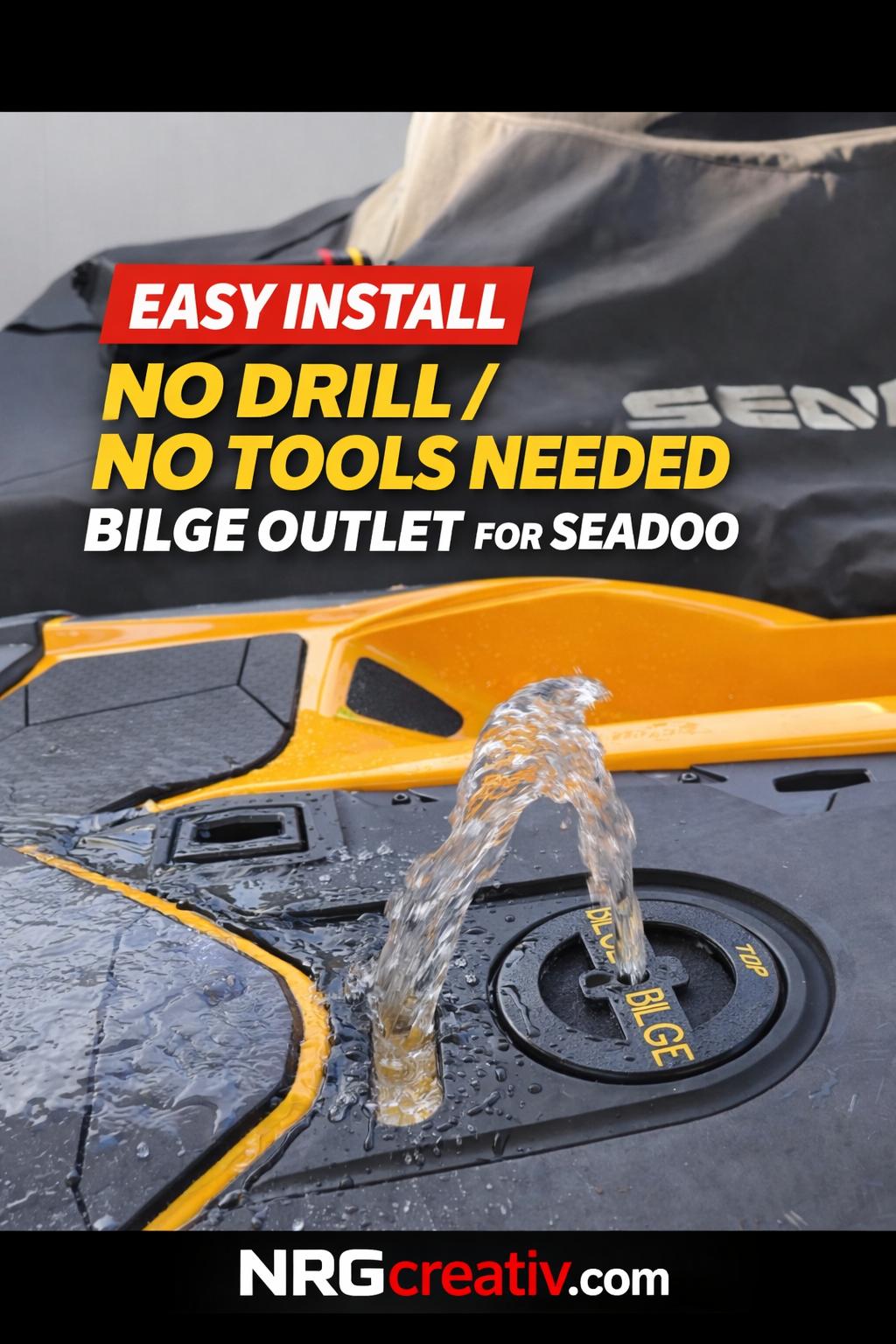 SeaDoo Bilge Outlet 2018+ | No Drill No Cut | Twist Lock – NRG CREATIV